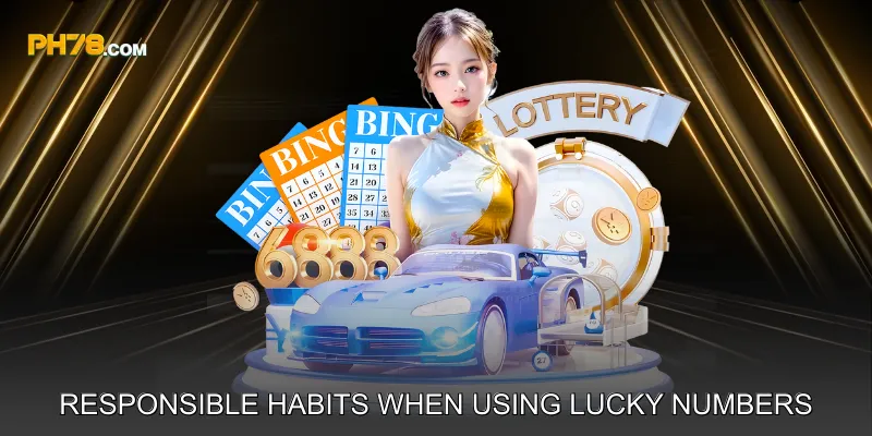 Responsible Habits When Using Lucky Numbers