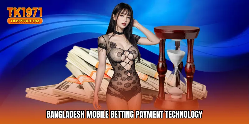 Bangladesh mobile betting payment technology