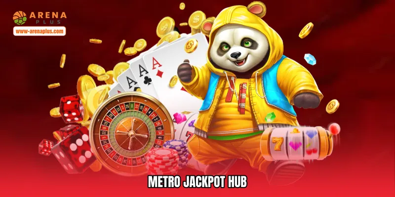 Metro jackpot hub