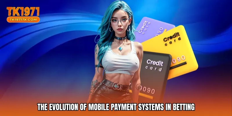 The evolution of mobile payment systems in betting