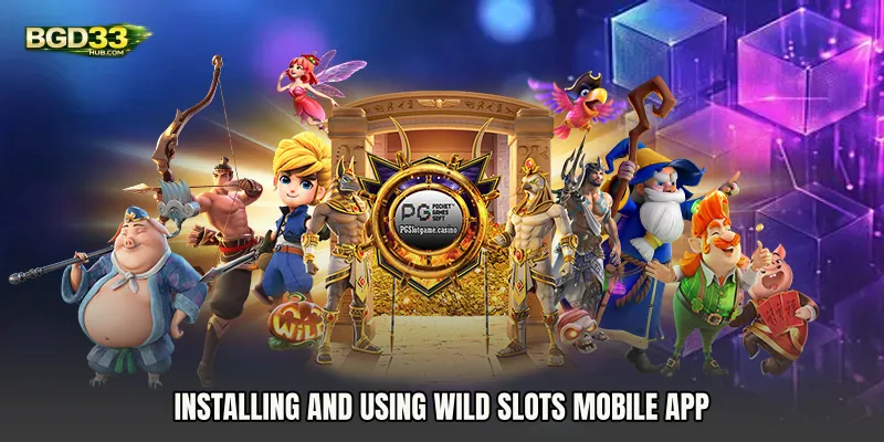 Installing and Using Wild Slots mobile app
