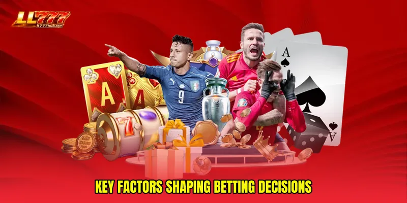 Key factors shaping betting decisions