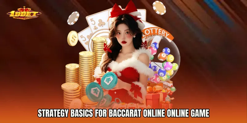 Strategy Basics for Baccarat Online online game