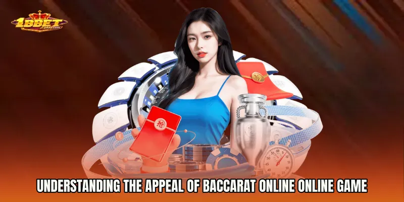 Understanding the Appeal of Baccarat Online online game