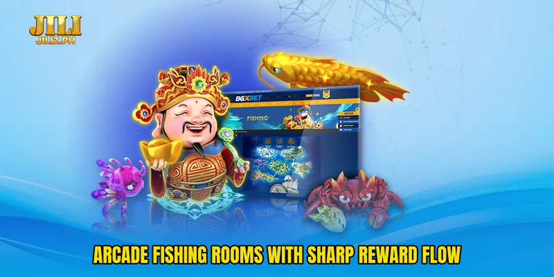 Arcade fishing rooms with sharp reward flow