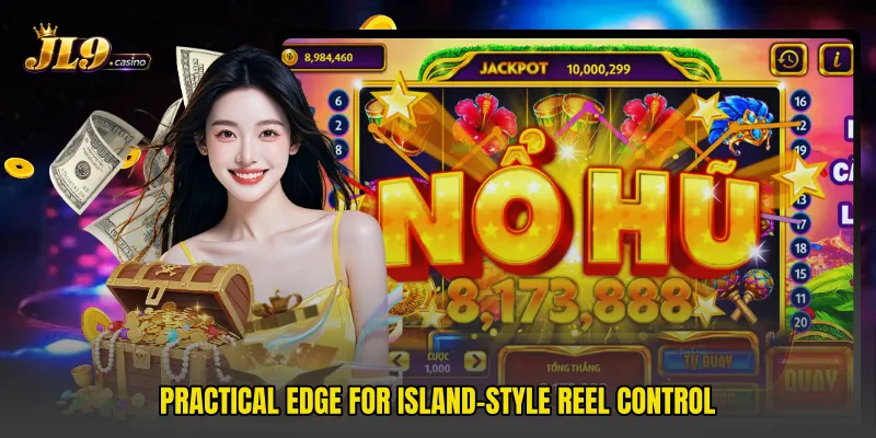 Practical edge for island-style reel control